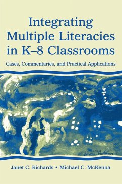 Integrating Multiple Literacies in K-8 Classrooms (eBook, ePUB) - Richards, Janet C.; Mckenna, Michael C.