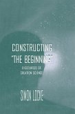 Constructing the Beginning (eBook, ePUB)