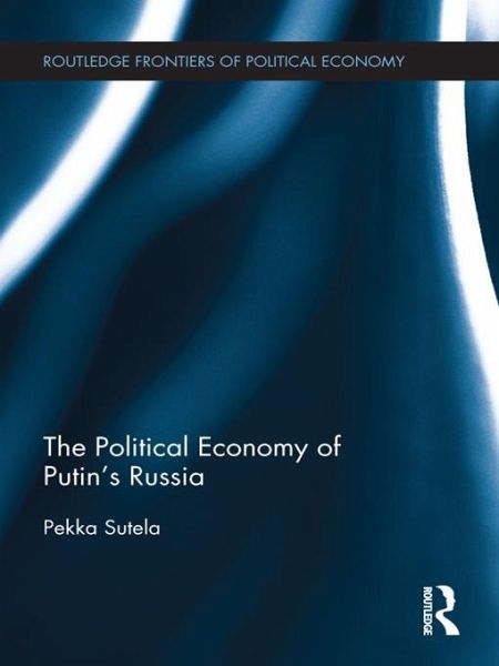The Political Economy of Putin's Russia (eBook, ePUB)