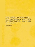 The United Nations and the Indonesian Takeover of West Papua, 1962-1969 (eBook, ePUB)