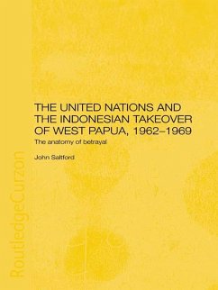The United Nations and the Indonesian Takeover of West Papua, 1962-1969 (eBook, ePUB) Cover The United Nations and the Indonesian Takeover of West Papua, 1962-1969 (eBook, ePUB)