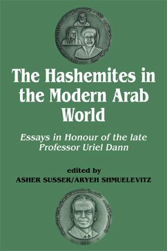 The Hashemites in the Modern Arab World (eBook, PDF) - Dann, Uriel; Shmuelevitz, Aryeh; Susser, Asher