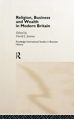 Religion, Business and Wealth in Modern Britain (eBook, ePUB) Religion, Business and Wealth in Modern Britain (eBook, ePUB)