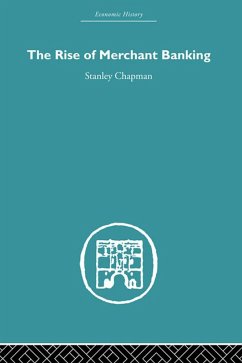 The Rise of Merchant Banking (eBook, ePUB) - Chapman, Stanley