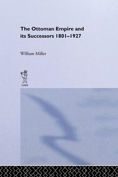The Ottoman Empire and Its Successors, 1801-1927 (eBook, ePUB)