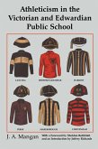 Athleticism in the Victorian and Edwardian Public School (eBook, ePUB)