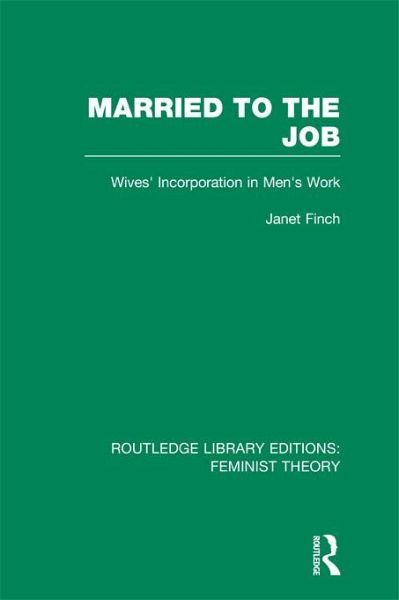 Married to the Job (RLE Feminist Theory) (eBook, PDF) Married to the Job (RLE Feminist Theory) (eBook, PDF)