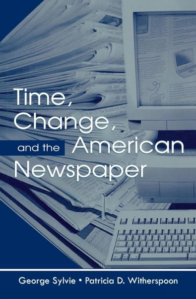 Time, Change, and the American Newspaper (eBook, ePUB) Time, Change, and the American Newspaper (eBook, ePUB)