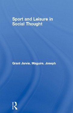 Sport and Leisure in Social Thought (eBook, PDF) - Jarvie, Grant; Maguire, Joseph