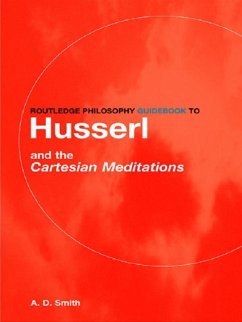 Routledge Philosophy GuideBook to Husserl and the Cartesian Meditations (eBook, ePUB) - Smith, A. D.