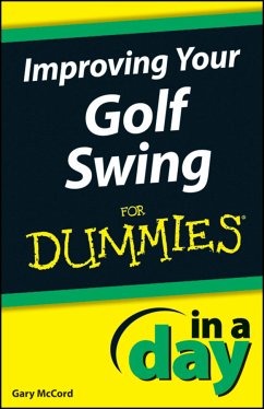 Improving Your Golf Swing In A Day For Dummies (eBook, PDF) - Mccord, Gary