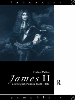 James II and English Politics 1678-1688 (eBook, ePUB) - Mullett, Michael