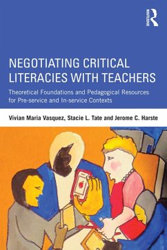 Negotiating Critical Literacies with Teachers (eBook, PDF) - Vasquez, Vivian Maria; Tate, Stacie L.; Harste, Jerome C.