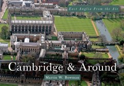 East Anglia from the Air Cambridge & Around - Bowman, Martin W.