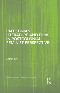 Palestinian Literature and Film in Postcolonial Feminist Perspective (eBook, ePUB) - Ball, Anna