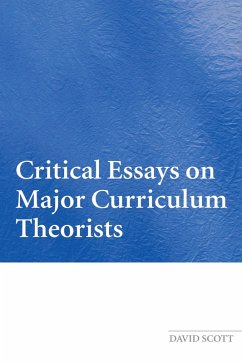 Critical Essays on Major Curriculum Theorists (eBook, PDF) - Scott, David