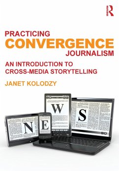 Practicing Convergence Journalism (eBook, ePUB) - Kolodzy, Janet