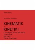 Grundgesetze der Mechanik, Translation, Rotation, Ebene Bewegung / Technische Mechanik, Kinematik und Kinetik Bd.1