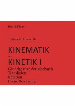 Grundgesetze der Mechanik, Translation, Rotation, Ebene Bewegung / Technische Mechanik, Kinematik und Kinetik Bd.1 - Klepp, Horst J.