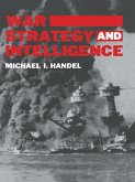 War, Strategy and Intelligence (eBook, ePUB) War, Strategy and Intelligence (eBook, ePUB)