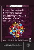 Using Industrial-Organizational Psychology for the Greater Good (eBook, PDF)