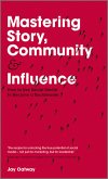Mastering Story, Community and Influence (eBook, ePUB)