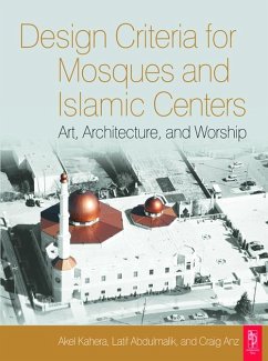 Design Criteria for Mosques and Islamic Centres (eBook, PDF) - Kahera, Akel; Abdulmalik, Latif; Anz, Craig