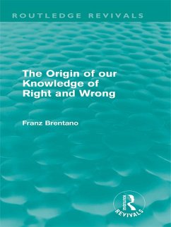 The Origin of Our Knowledge of Right and Wrong (Routledge Revivals) (eBook, ePUB) - Brentano, Franz