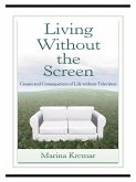 Living Without the Screen (eBook, ePUB)