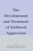The Development and Treatment of Girlhood Aggression (eBook, ePUB)