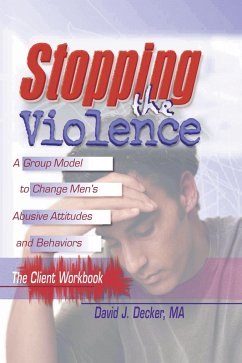 Stopping The Violence: A Group Model To Change Men'S Abusive Att...Workbook (eBook, ePUB) - Decker, David J
