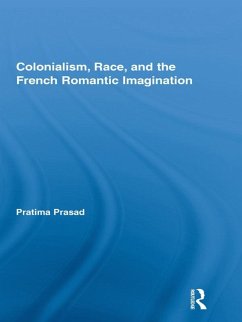 Cover Colonialism, Race, and the French Romantic Imagination (eBook, ePUB)