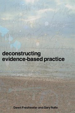 Deconstructing Evidence-Based Practice (eBook, ePUB) - Freshwater, Dawn; Rolfe, Gary