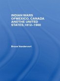 Indian Wars of Canada, Mexico and the United States, 1812-1900 (eBook, ePUB)