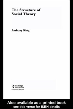 The Structure of Social Theory (eBook, PDF) - King, Anthony