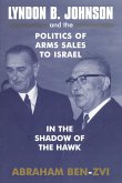 Lyndon B. Johnson and the Politics of Arms Sales to Israel (eBook, PDF)