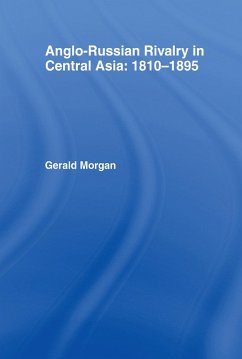 Anglo-Russian Rivalry in Central Asia 1810-1895 (eBook, PDF) - Morgan, Gerald