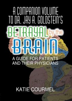 A Companion Volume to Dr. Jay A. Goldstein's Betrayal by the Brain (eBook, ePUB) - Courmel, Katie
