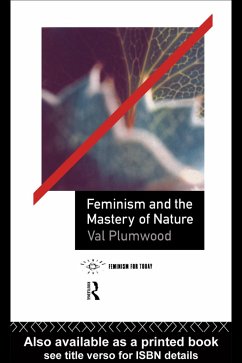 Feminism and the Mastery of Nature (eBook, ePUB) - Plumwood, Val