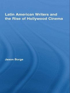 Latin American Writers and the Rise of Hollywood Cinema (eBook, ePUB) - Borge, Jason