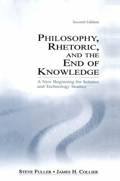 Philosophy, Rhetoric, and the End of Knowledge (eBook, ePUB) - Fuller, Steve; Collier, James H.