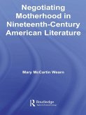 Negotiating Motherhood in Nineteenth-Century American Literature (eBook, ePUB)
