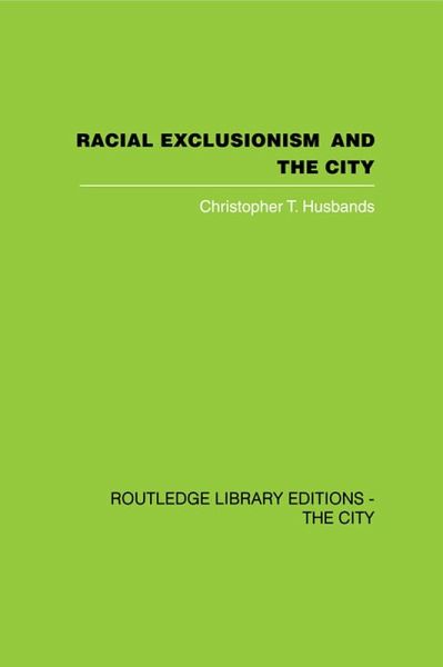 Racial Exclusionism and the City (eBook, PDF) Racial Exclusionism and the City (eBook, PDF)