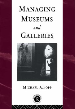 Managing Museums and Galleries (eBook, ePUB) - Fopp, Michael