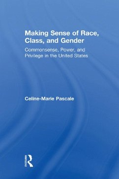 Making Sense of Race, Class, and Gender (eBook, ePUB) - Pascale, Celine-Marie