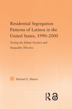 Residential Segregation Patterns of Latinos in the United States, 1990-2000 (eBook, ePUB) - Martin, Michael E