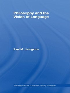 Philosophy and the Vision of Language (eBook, ePUB) - Livingston, Paul M.
