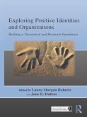 Exploring Positive Identities and Organizations (eBook, ePUB)