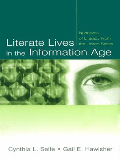 Literate Lives in the Information Age (eBook, ePUB) - Selfe, Cynthia L.; Hawisher, Gail E.