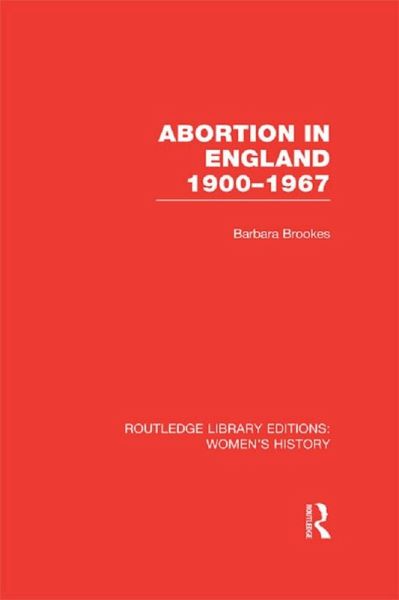 Abortion in England 1900-1967 (eBook, PDF)